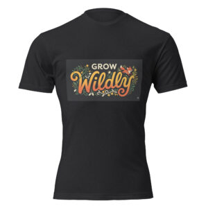 unisex-cvc-t-shirt-black-front-69f1b631f3190.jpg Grow Wildly T-Shirt