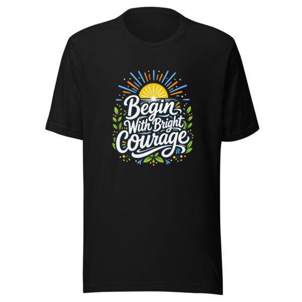 Begin With Bright Courage Graphic Tee mockup 2