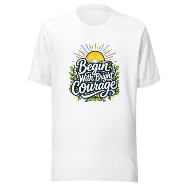 Begin With Bright Courage Graphic Tee mockup 3