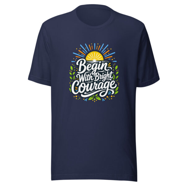 Begin With Bright Courage Graphic Tee mockup 4