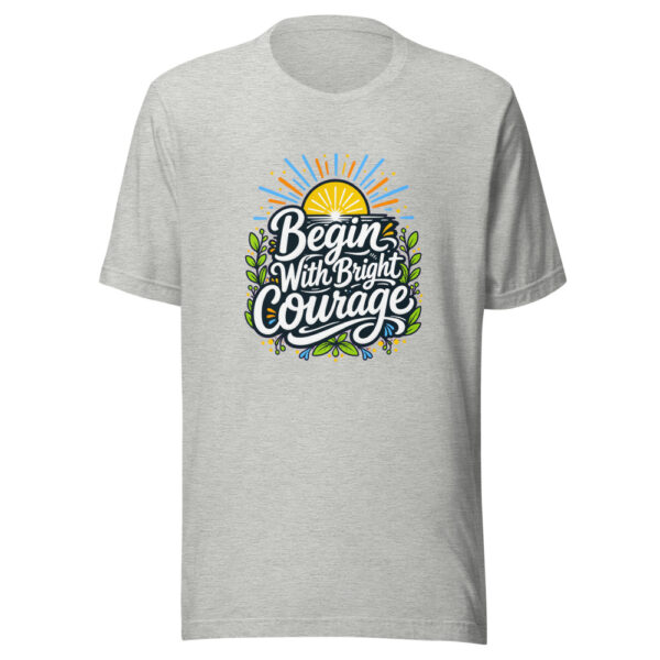 Begin With Bright Courage Graphic Tee mockup 5