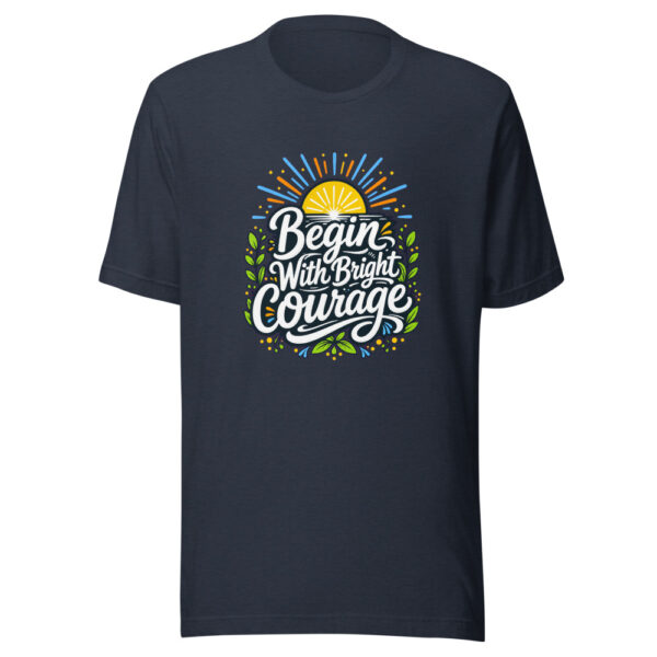 Begin With Bright Courage Graphic Tee mockup 7