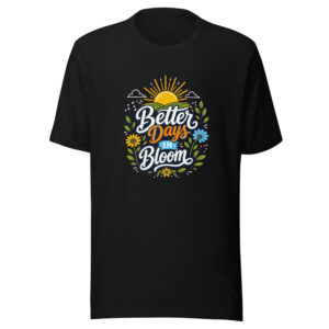Better Days In Bloom Graphic Tee