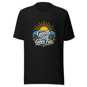 Gentle Still Goes Far Graphic Tee mockup 1 Gentle Still Goes Far Graphic Tee front view