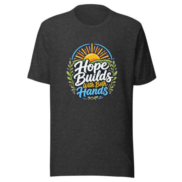 Hope Builds With Both Hands Graphic Tee mockup 6