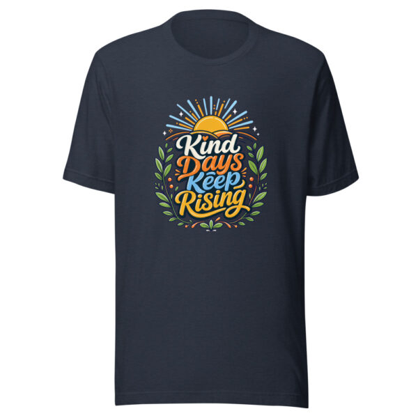 Kind Days Keep Rising Graphic Tee mockup 7