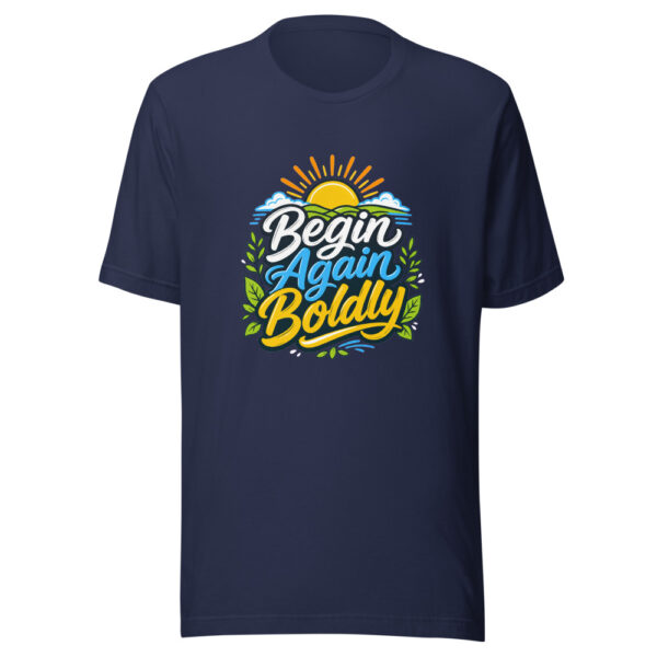 Begin Again Boldly evergreen shirt design