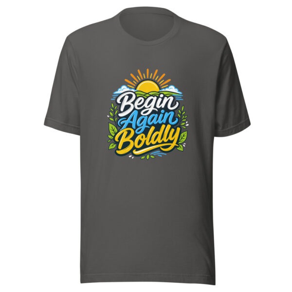Begin Again Boldly evergreen shirt design