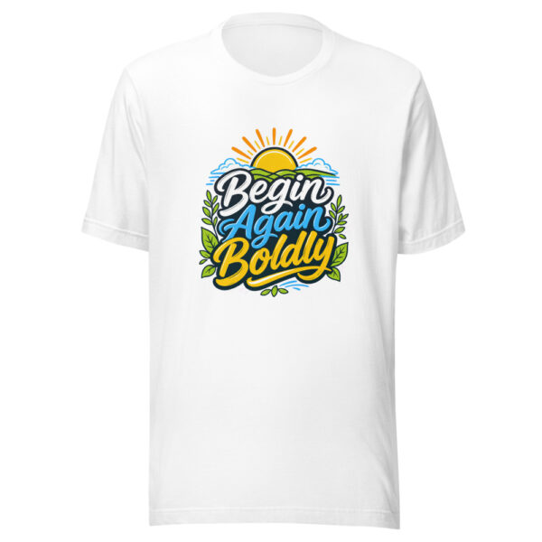 Begin Again Boldly evergreen shirt design
