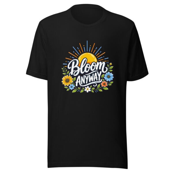 Bloom Anyway evergreen shirt design