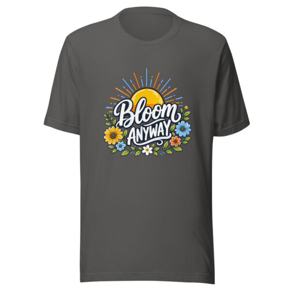 Bloom Anyway evergreen shirt design