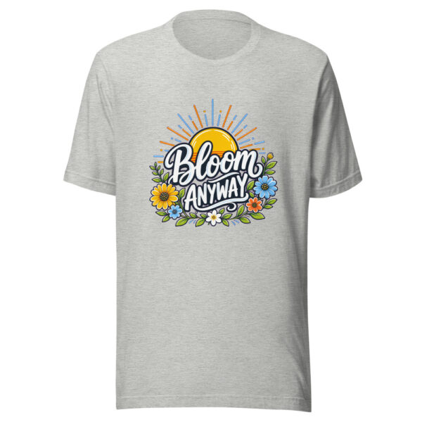 Bloom Anyway evergreen shirt design
