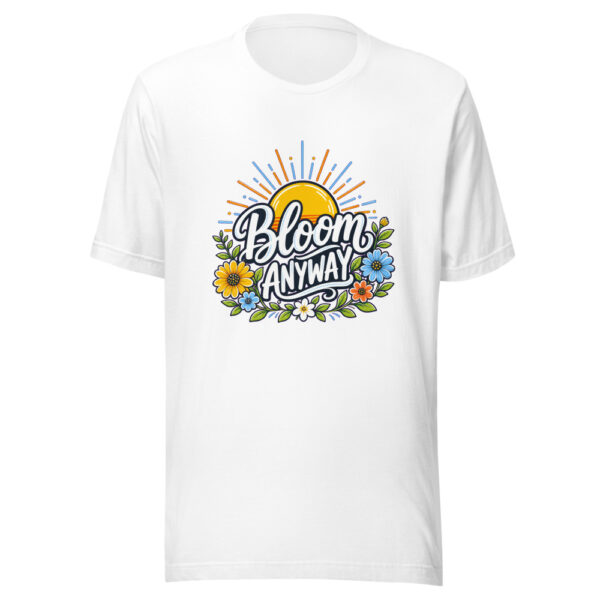 Bloom Anyway evergreen shirt design