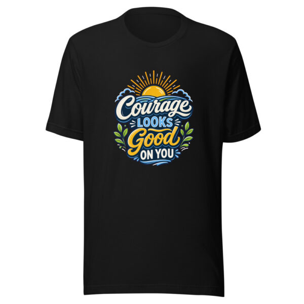 Courage Looks Good On You evergreen shirt design