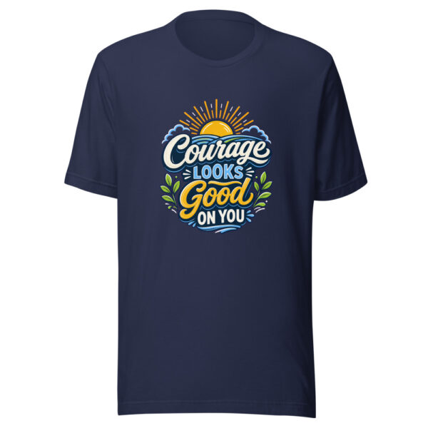 Courage Looks Good On You evergreen shirt design