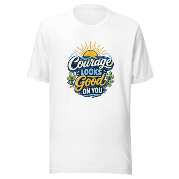 Courage Looks Good On You evergreen shirt design