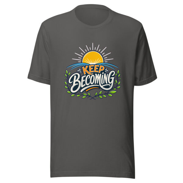 Keep Becoming evergreen shirt design