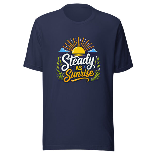 Steady As Sunrise evergreen shirt design