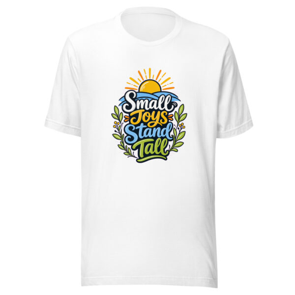Small Joys Stand Tall Graphic Tee mockup 3