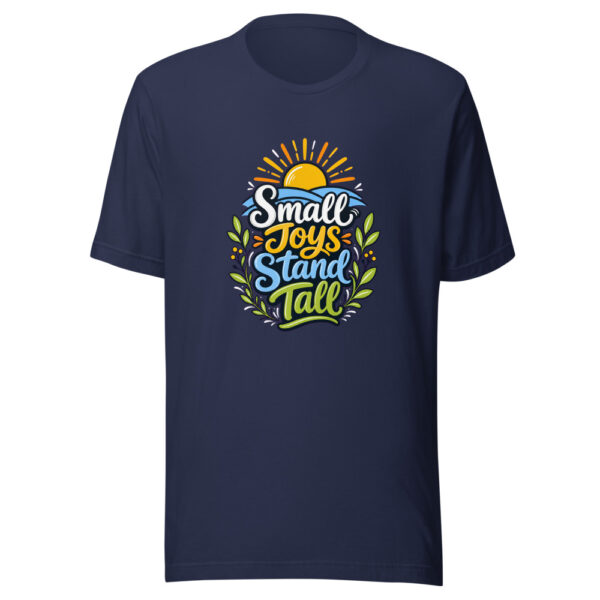 Small Joys Stand Tall Graphic Tee mockup 4