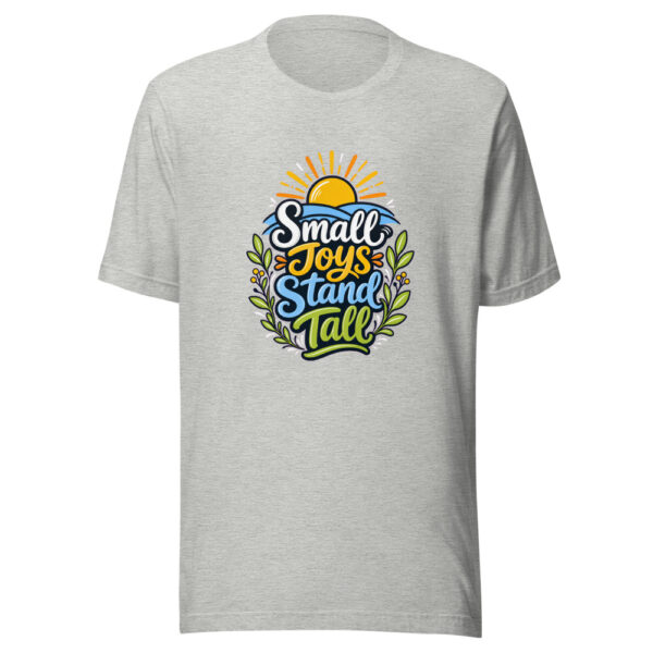Small Joys Stand Tall Graphic Tee mockup 6