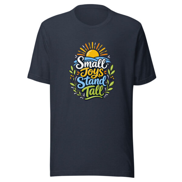 Small Joys Stand Tall Graphic Tee mockup 7