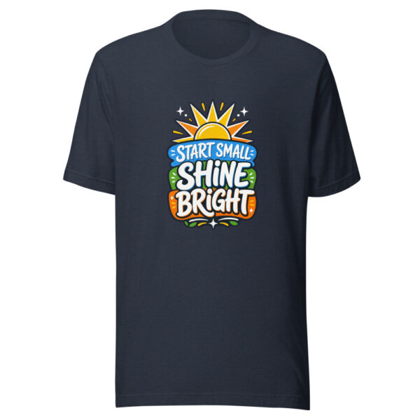 Start Small Shine Bright Graphic Tee mockup 7