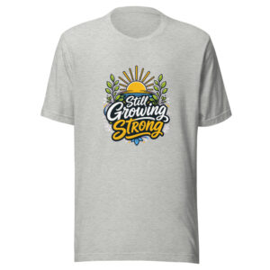 Still Growing Strong Graphic Tee front view