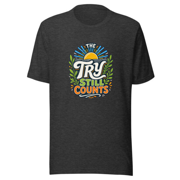The Try Still Counts Graphic Tee mockup 7