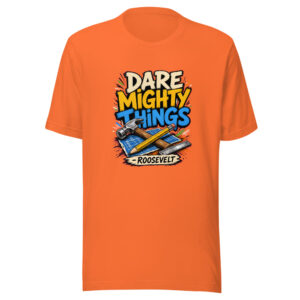 Dare Mighty Things - Roosevelt Graphic Tee front view