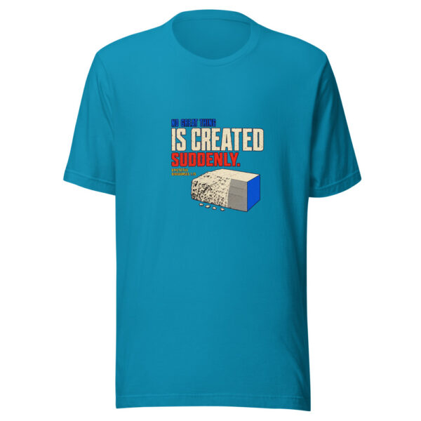 No Great Thing Is Created Suddenly No-great-thing-suddenly Graphic Tee mockup 2