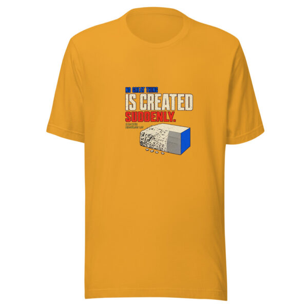 No Great Thing Is Created Suddenly No-great-thing-suddenly Graphic Tee mockup 3