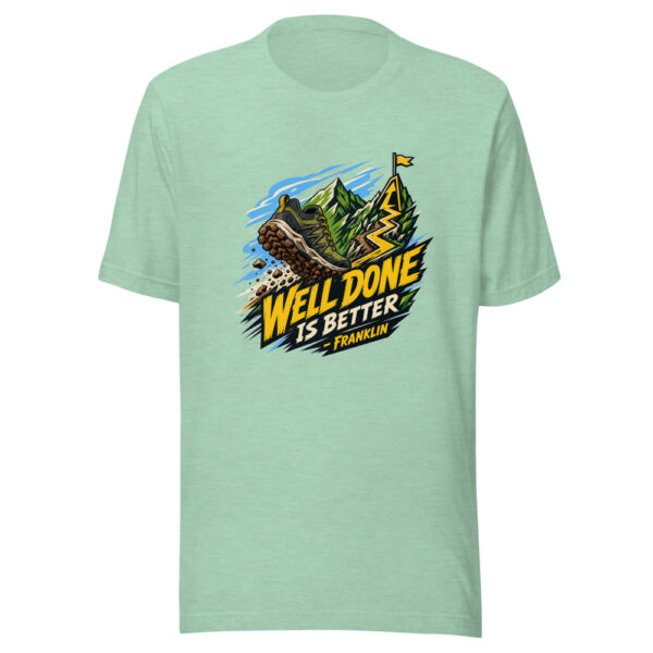 Well Done Is Better - Franklin Graphic Tee mockup 24