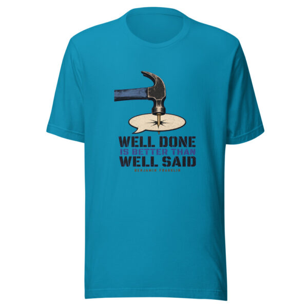 Well Done Is Better Than Well Said - Benjamin Franklin Franklin-hammer-speech Graphic Tee mockup 2 Well Done Is Better Than Well Said - Benjamin Franklin Franklin-hammer-speech Graphic Tee mockup 2