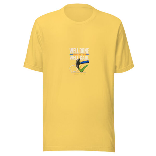 Well Done Is Better Than Well Said. — Benjamin Franklin Well-done-workshop Graphic Tee front view