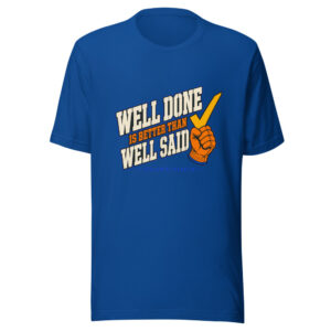 Well Done Is Better Than Well Said Well-done-franklin Graphic Tee mockup 1 Well Done Is Better Than Well Said Well-done-franklin Graphic Tee front view