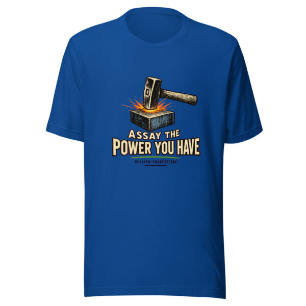 Assay The Power You Have — William Shakespeare Shakespeare-assay-power Graphic Tee front view