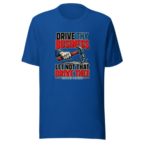 Drive Thy Business; Let Not That Drive Thee — Benjamin Franklin Drive-thy-business Graphic Tee front view