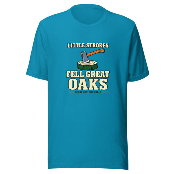 Little Strokes Fell Great Oaks — Benjamin Franklin Little-strokes-fell-great-oaks Graphic Tee mockup 1 Little Strokes Fell Great Oaks — Benjamin Franklin Little-strokes-fell-great-oaks Graphic Tee front view