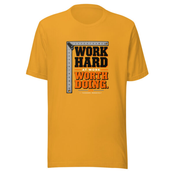 Work Hard At Work Worth Doing. — Theodore Roosevelt Work-worth-doing Graphic Tee front view