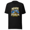 Work The Problem Graphic Tee mockup 4 Work The Problem Graphic Tee mockup 4