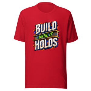 Build Until It Holds Graphic Tee front view
