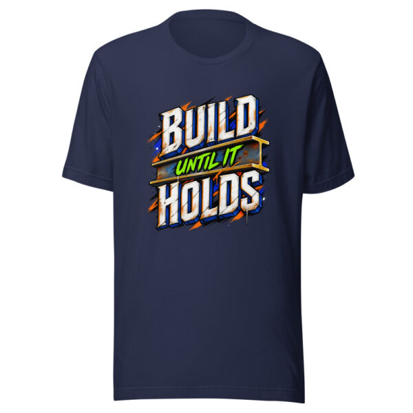 Build Until It Holds Graphic Tee mockup 7 Build Until It Holds Graphic Tee mockup 7