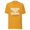 Consistency Carries The Distance Graphic Tee front view