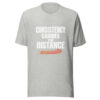 Consistency Carries The Distance Graphic Tee mockup 7