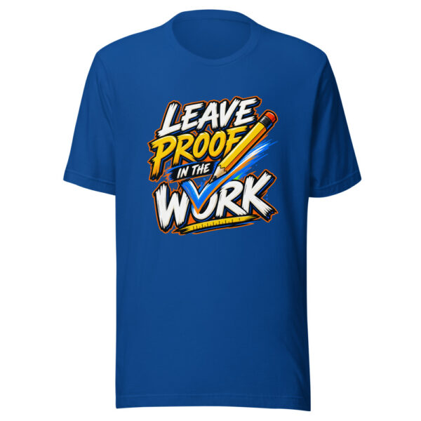 Leave Proof In The Work Proof-in-work Graphic Tee mockup 1 Leave Proof In The Work Proof-in-work Graphic Tee front view