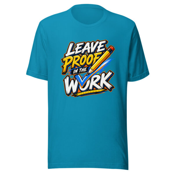 Leave Proof In The Work Proof-in-work Graphic Tee mockup 2 Leave Proof In The Work Proof-in-work Graphic Tee mockup 2