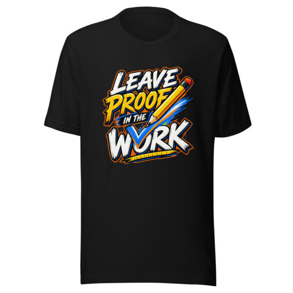 Leave Proof In The Work Proof-in-work Graphic Tee mockup 4 Leave Proof In The Work Proof-in-work Graphic Tee mockup 4