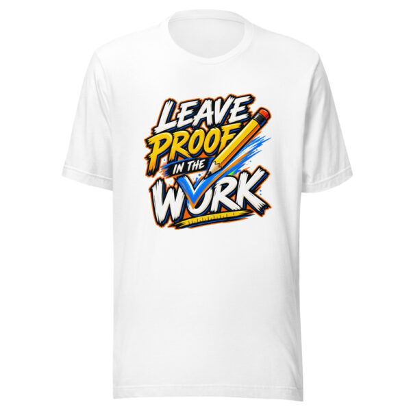 Leave Proof In The Work Proof-in-work Graphic Tee mockup 5 Leave Proof In The Work Proof-in-work Graphic Tee mockup 5