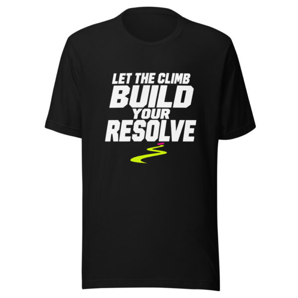 Let The Climb Build Your Resolve Graphic Tee mockup 4